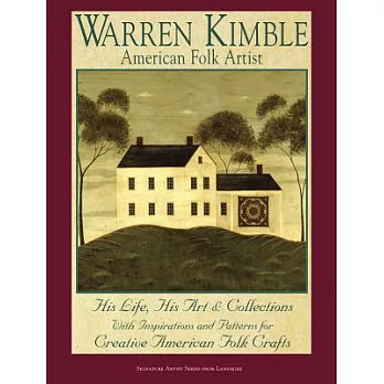 Warren Kimble American Folk Artist: His Life His Art and Collections With Inspirations