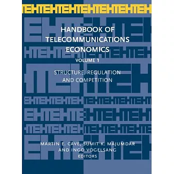 Handbook of Telecommunications Economics: Structure, Regulation and Competition
