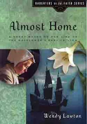 Almost Home: A Story Based on the Life of the Mayflower’s Mary Chilton
