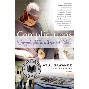 Complications: A Surgeon’s Notes on an Imperfect Science