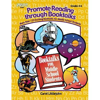 Promote reading through booktalks  : more than 125 exciting booktalksfor middle school students