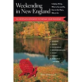 Weekending in New England: 22 Complete Getaways to Pursue Your Passions