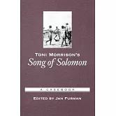 Toni Morrison’s Song of Solomon: A Casebook
