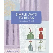 Simple Ways to Relax: Mind, Body & Soul