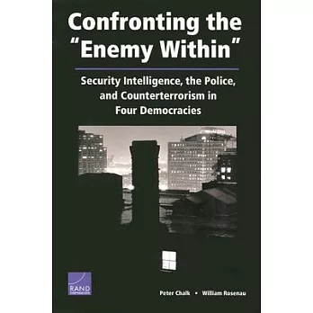 Confronting ”the Enemy Within”: Security Intelligence, the Police, and Counterterrorism in Four Democracies
