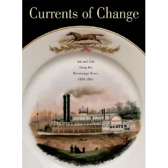 Currents of Change: Art and Life Along the Mississippi River, 1850-1861