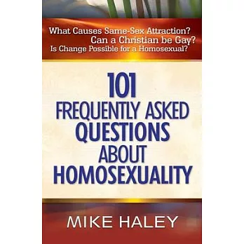101 Frequently Asked Questions About Homosexuality