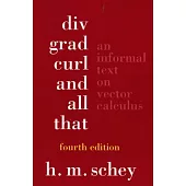 DIV, Grad, Curl, and All That: An Informal Text on Vector Calculus