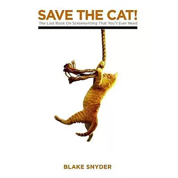 Save the Cat!: The Last Book on Screenwriting You’ll Ever Need