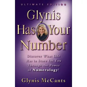 Glynis Has Your Number: Discover What Life Has in Store for You Through the Power of Numerology!