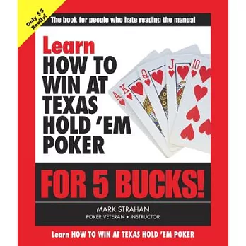 Learn How To Win At Texas Hold ’Em Poker For 5 Bucks!