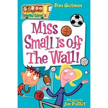My weird school (5) : Miss Small is off the wall!