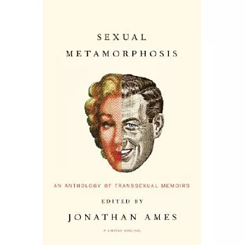 Sexual Metamorphosis: An Anthology Of Transsexual Memoirs