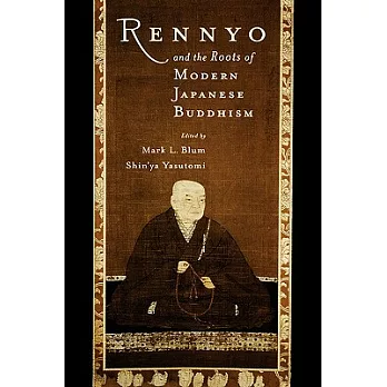 Rennyo and The Roots of Modern Japanese Buddhism