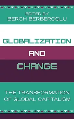 Globalization And Change: The Transformation Of Global Capitalism