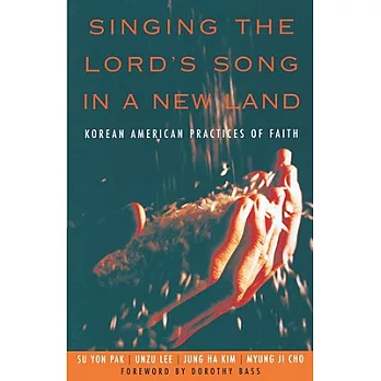 Singing the Lord’s Song in a New Land: Korean American Practices of Faith