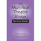 The Musical Theatre Writer’s Survival Guide