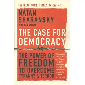 The Case For Democracy: The Power Of  Freedon to Overcome Tyranny And Terror