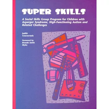 Super Skills: A Social Skills Group Program For Children With Asperger Syndrome, High-functioning Autism And Related Disorders