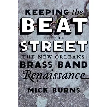 Keeping the Beat on the Street: The New Orleans Brass Band Renaissance