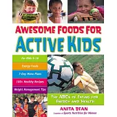 Awesome Foods for Active Kids: The Abcs of Eating for Energy And Health