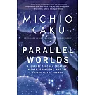 Parallel Worlds: A Journey Through Creation, Higher Dimensions, and the Future of the Cosmos