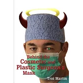 Behind the Cosmetic And Plastic Surgeon’s Mask
