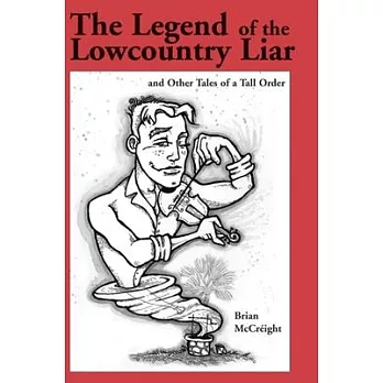The Legend of the Lowcountry Liar: and Other Tales of a Tall Order