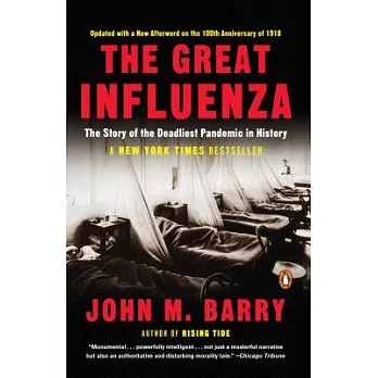 The Great Influenza: The Story of the Deadliest Pandemic in History