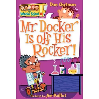 My weird school (10) : Mr. Docker is off his rocker!