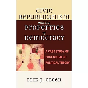 Civic Republicanism And the Properties of Democracy: A Case Study of Post-socialist Political Theory