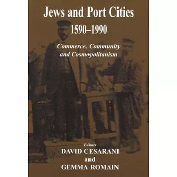 Jews and Ports Cities: 1590-1990: Commerce, Community and Cosmopolitanism