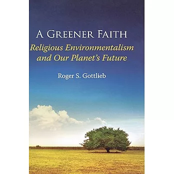 A Greener Faith: Religious Environmentalism And Our Planet’s Future