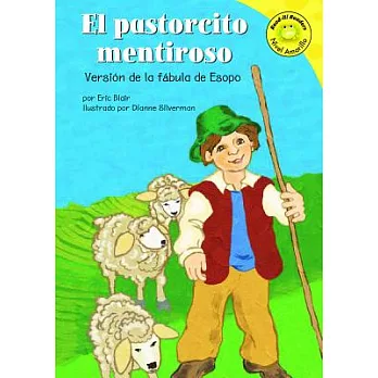 El Pastorcito Mentiroso/the Boy Who Cried Wolf: Version De La Fabula De Esopo /a Retelling of Aesop’s Fable