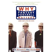 Why Fantasy Football Matters: And Our Lives Do Not