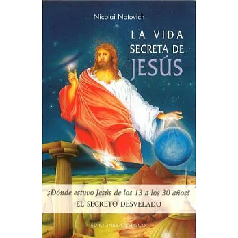 La Vida Secreta De Jesus / The Secret Life of Jesus