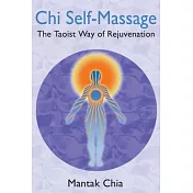 Chi Self-Massage: The Taoist Way of Rejuvenation