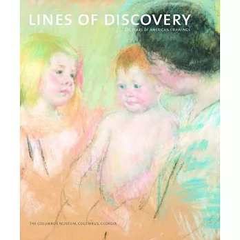 Lines of Discovery: 225 Years of American Drawings: The Columbus Museum