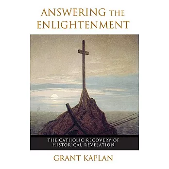 Answering the Enlightenment: The Catholic Recovery of Historical Revelation