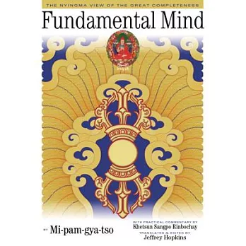 Fundamental Mind: The Nyingma View of the Great Completeness