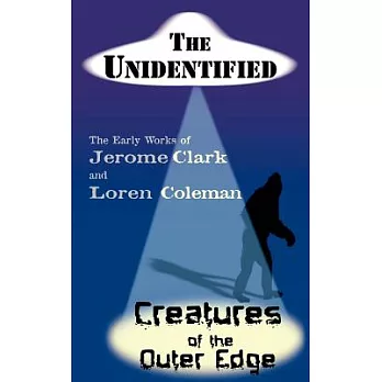 The Unidentified & Creatures of the Outer Edge