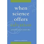 When Science Offers Salvation: Patient Advocacy and Research Ethics