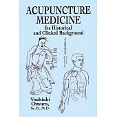 Acupuncture Medicine: Its Historical and Clinical Background
