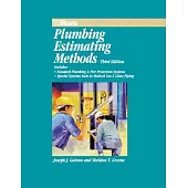 Plumbing Estimating Methods: Includes Standard Plumbing & Fire Protection Systems, Special Systems Such As Medical Gas & Glass P