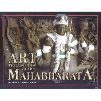 Art Treasures of the Mahabharata: Illustrated Stories and Relief Sculpture Depicting India’s Greatest Spiritual Epic