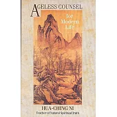 Ageless Counsel for Modern Life: Profound Commentaries on the I Ching by an Achieved Taoist Master