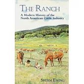 The Ranch: A Modern History of the North American Cattle Industry