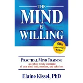 The Mind Is Willing: Mind Mastery the Natural Way
