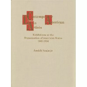 Contemporary Latin American Artists: Exhibitions at the Organization of American States 1941-1964