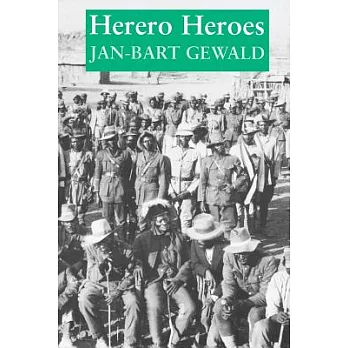 Herero heroes : a socio-political history of the Herero of Namibia, 1890-1923 /